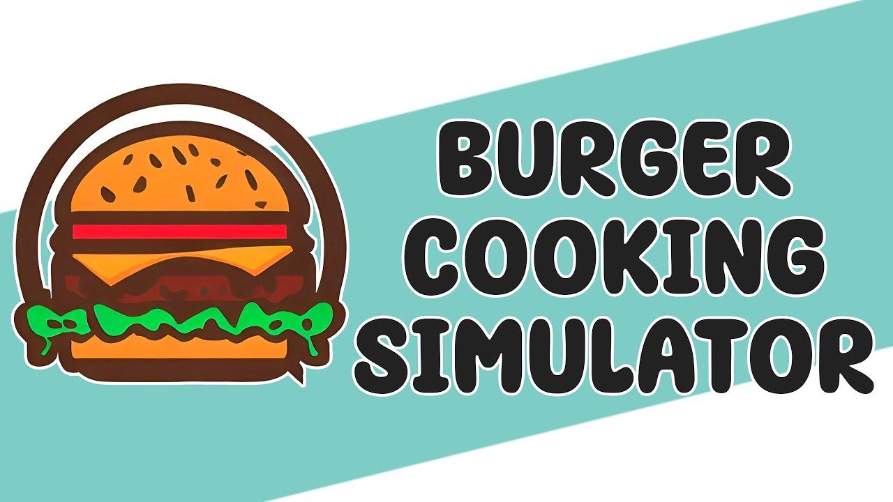 Cheapest Burger Cooking Simulator Key - $4.99