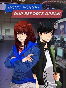 Don't Forget Our Esports Dream wallpaper