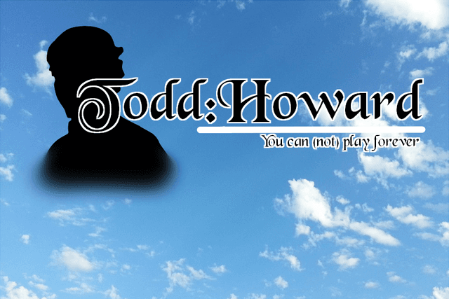 Todd:Howard - You can (not) play forever wallpaper