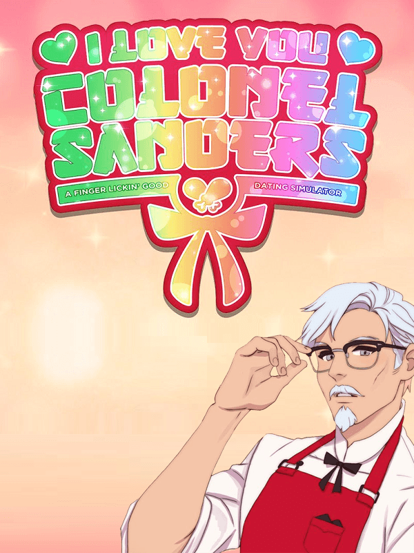 I Love You, Colonel Sanders! A Finger Lickin' Good Dating Simulator cover