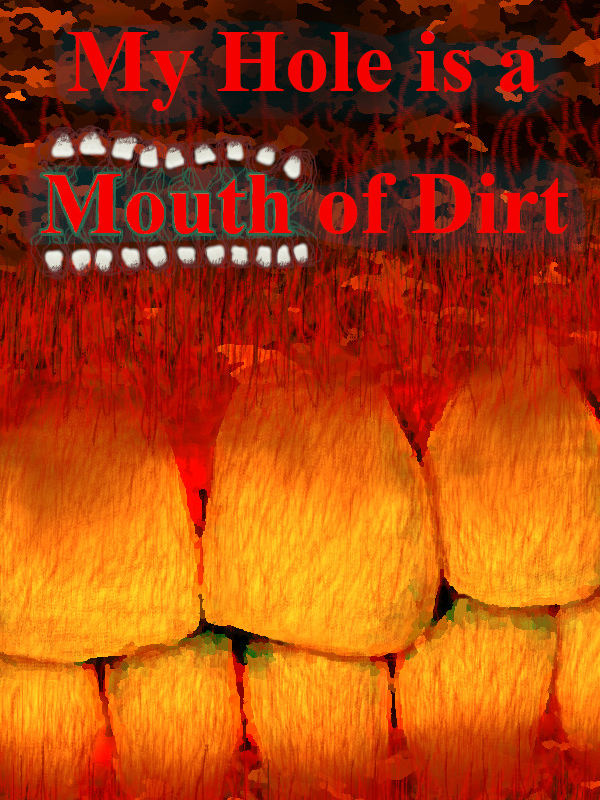 My Hole is a Mouth of Dirt cover