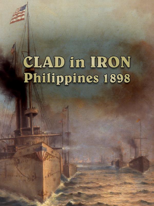 Clad in Iron: Philippines 1898 cover