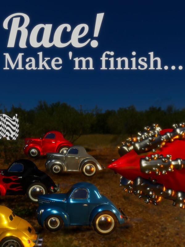 Race! Make 'm finish... cover