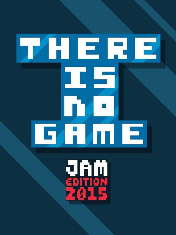 There Is No Game: Jam Edition 2015 cover