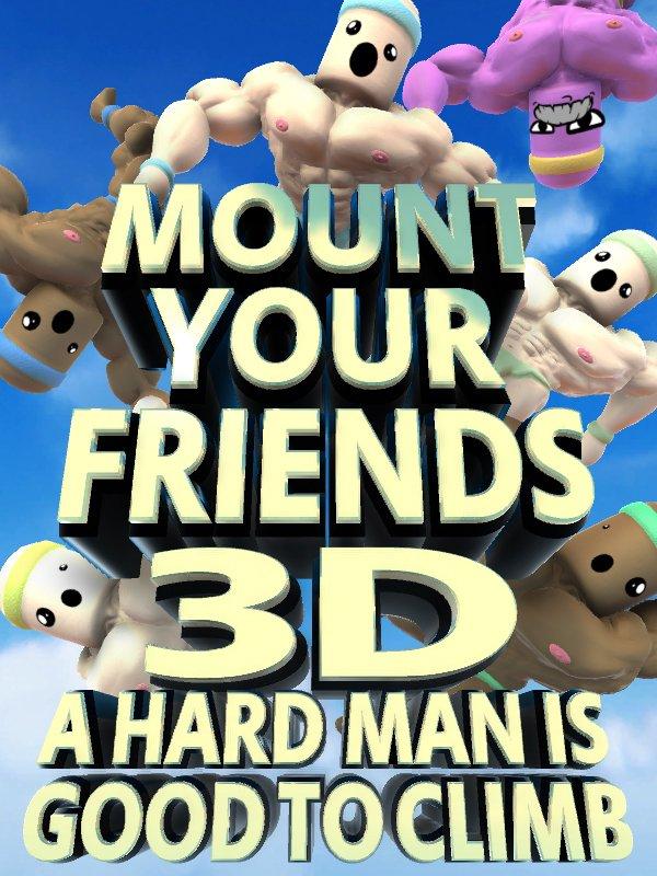 Mount Your Friends 3D: A Hard Man is Good to Climb cover