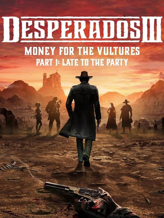 Desperados III: Money for the Vultures - Part 1: Late to the Party cover