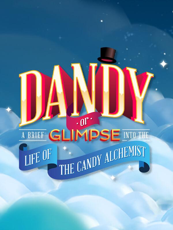 Dandy: Or a Brief Glimpse into the Life of the Candy Alchemist cover