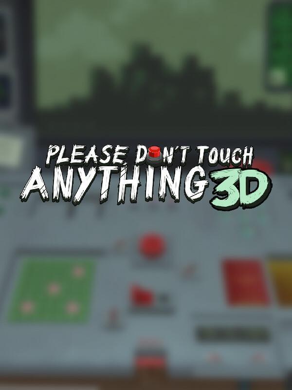 Please, Don't Touch Anything 3D cover