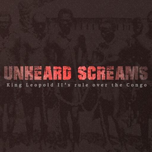 Unheard Screams: King Leopold II's Rule Over the Congo cover