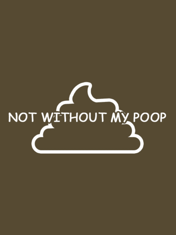 Not Without My Poop wallpaper