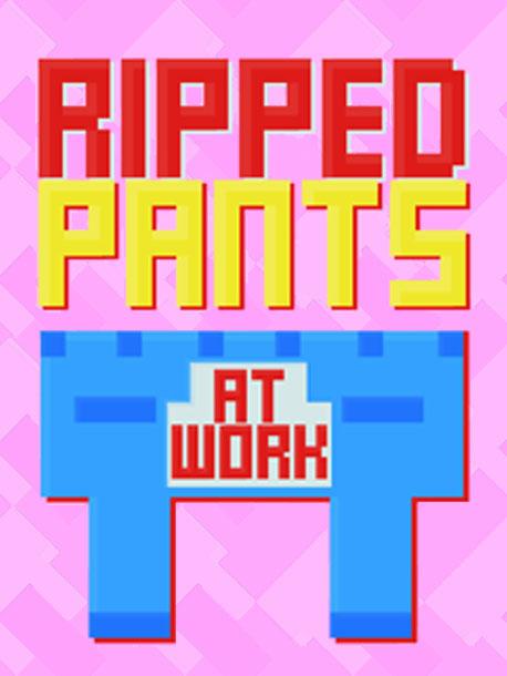 Ripped Pants at Work wallpaper