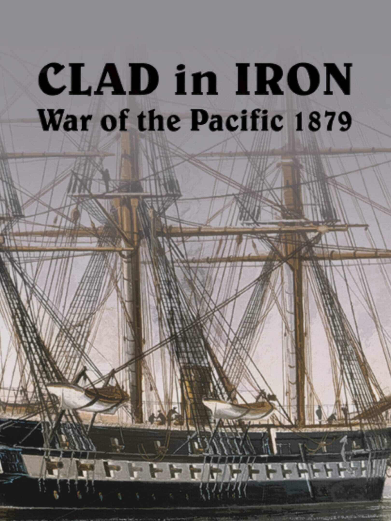 Clad in Iron War of the Pacific 1879 cover