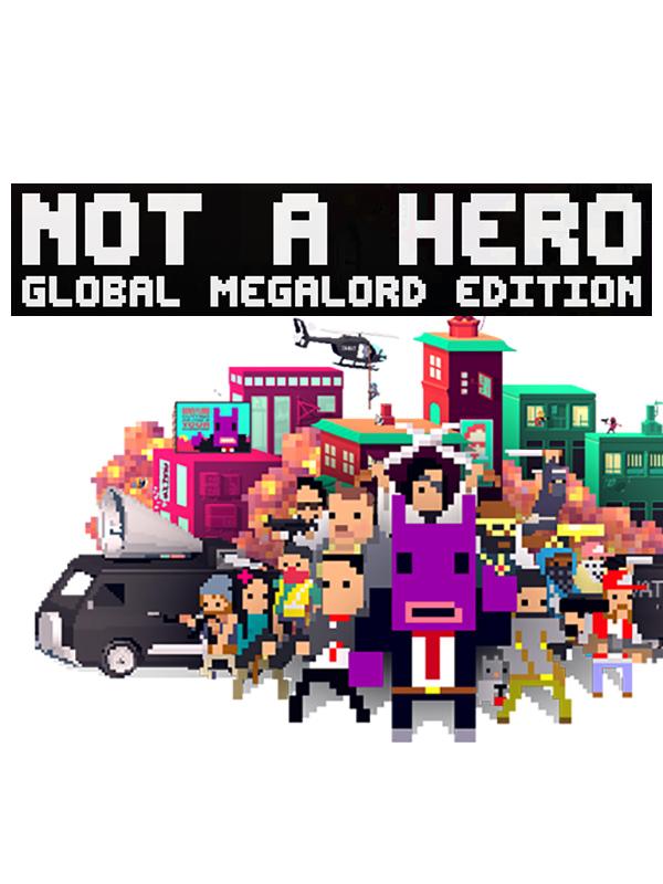 Not A Hero: Global MegaLord Edition cover