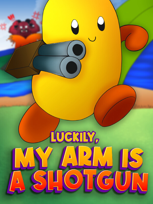 Luckily, My Arm is a Shotgun cover