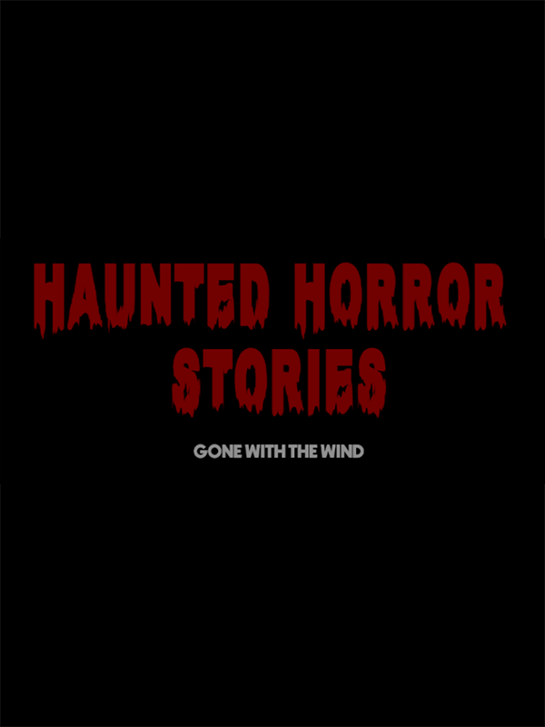 Haunted Horror Stories: Gone With The Wind cover