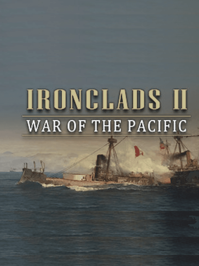 Ironclads 2: War of the Pacific cover