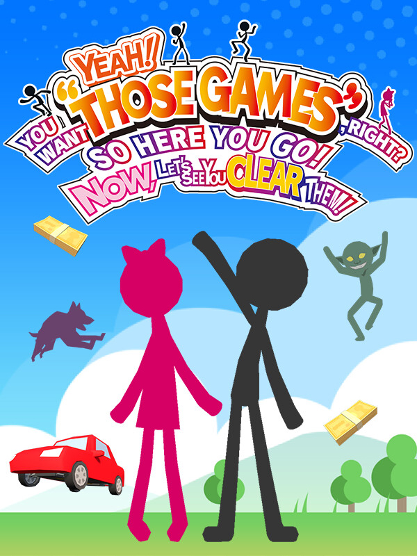 Yeah! You Want "Those Games", Right? So Here You Go! Now, Let's See You Clear Them! cover
