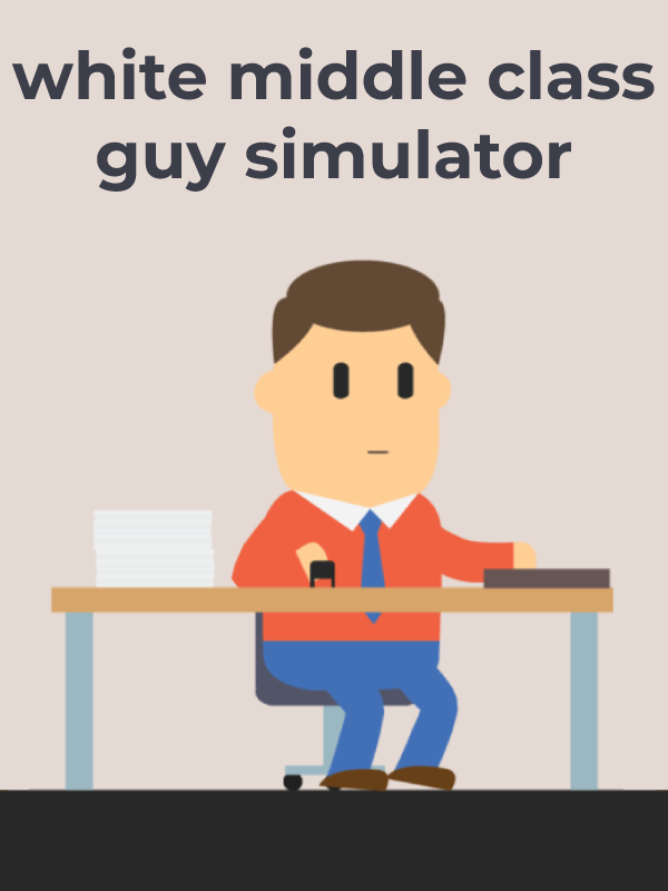 White Middle Class Guy Simulator cover