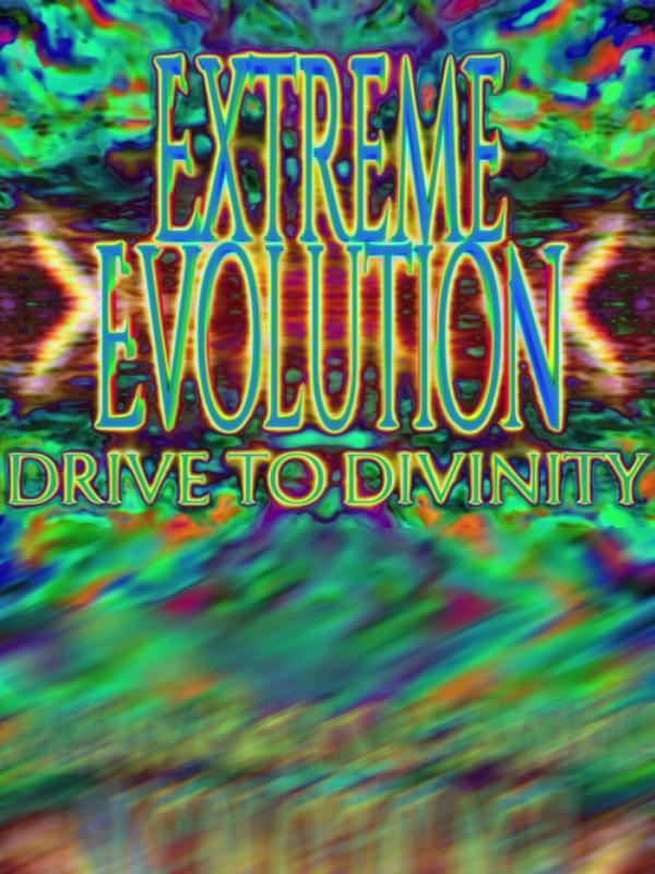 Extreme Evolution: Drive to Divinity cover