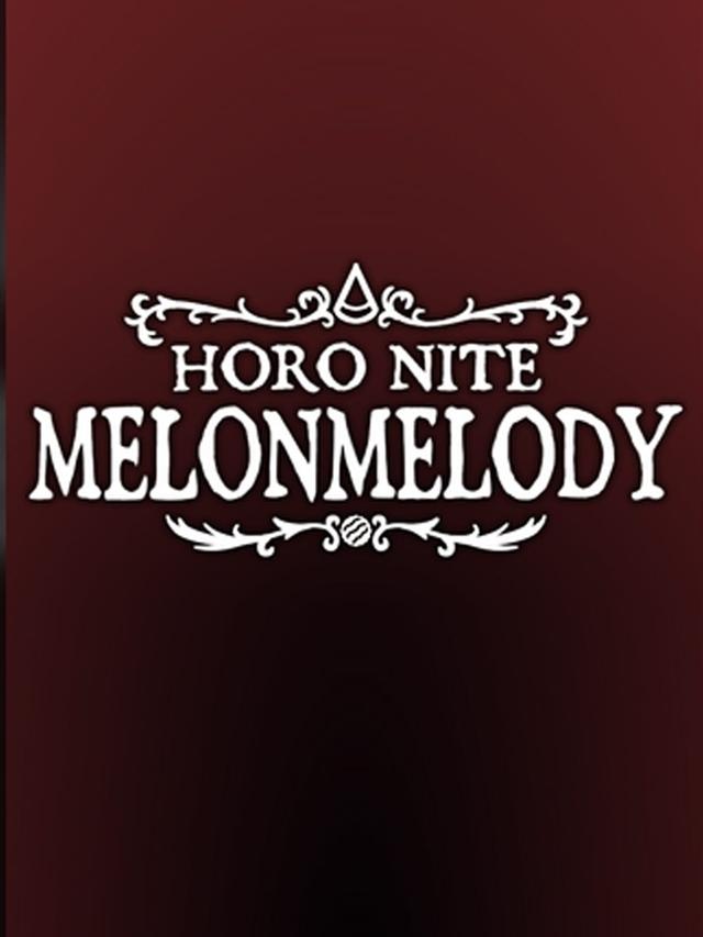 Horo Nite: MelonMelody cover