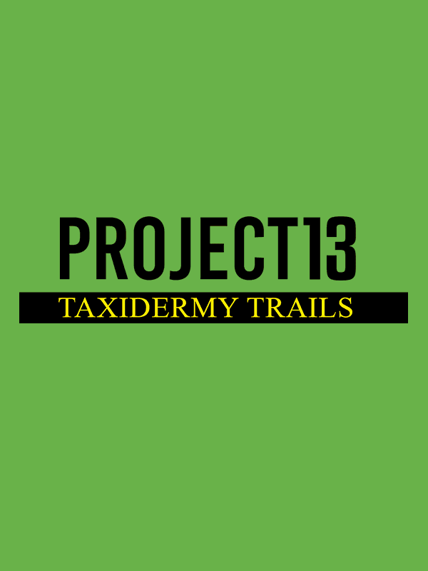 Project 13: Taxidermy Trails cover