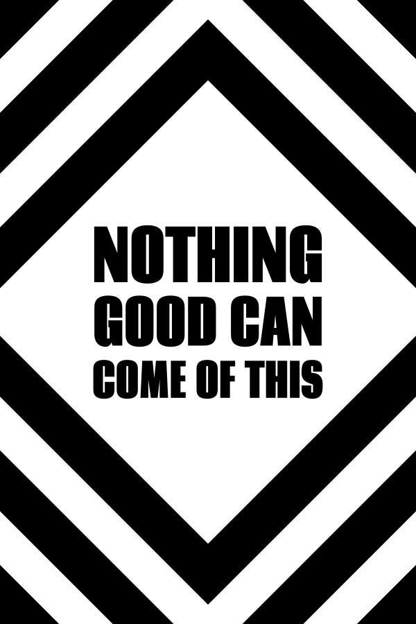 Nothing Good Can Come Of This cover