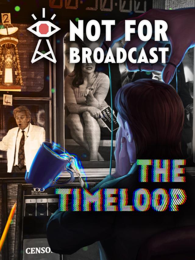 Not For Broadcast: The Timeloop cover