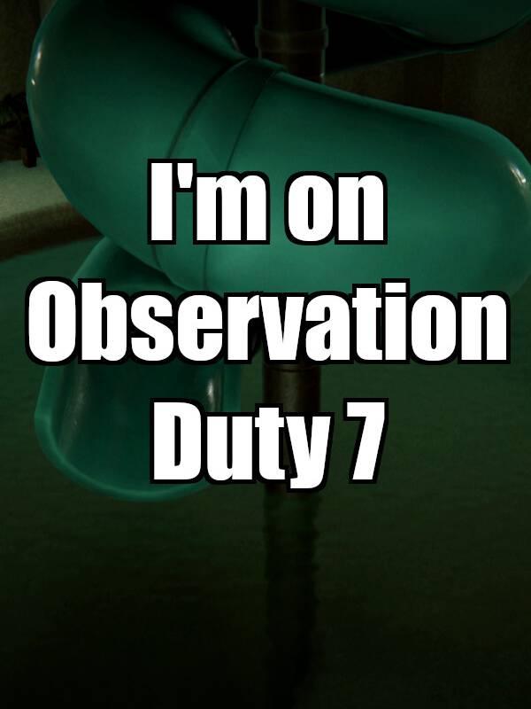 I'm on Observation Duty 7 cover