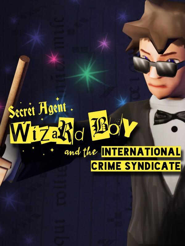 Secret Agent Wizard Boy and the International Crime Syndicate cover