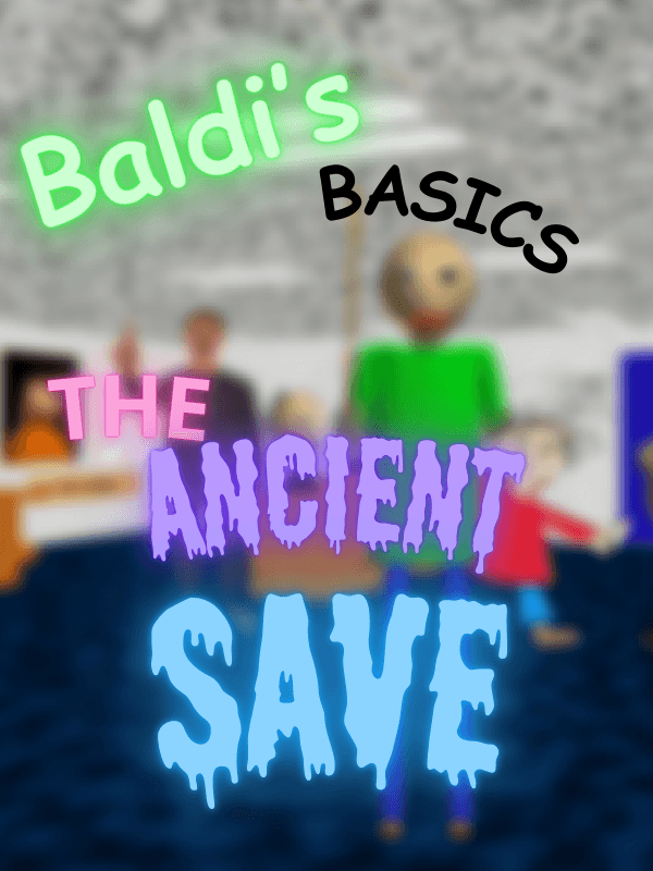 Baldi's Basics The Ancient Save cover