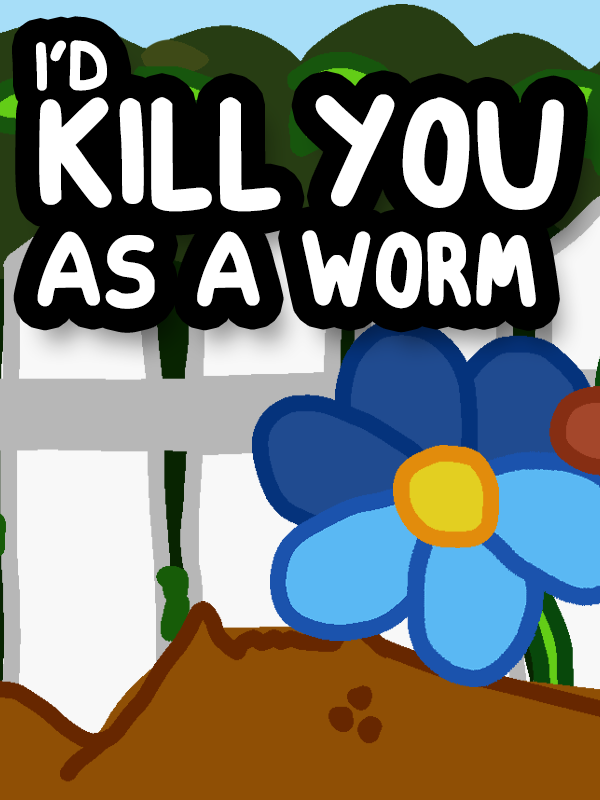 I'd Kill You as a Worm cover