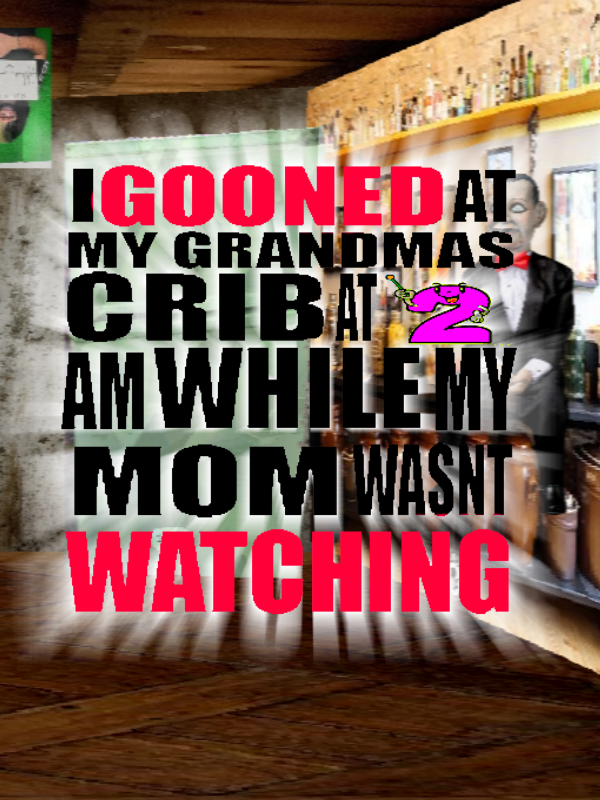 I Gooned at My Grandmas Crib at 2 AM While My Mom Wasnt Watching cover