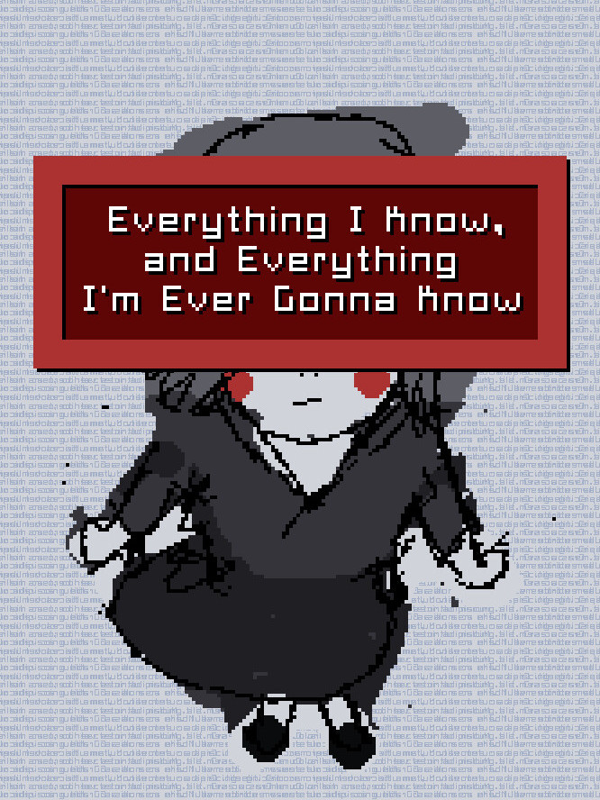 Everything I Know, and Everything I'm Ever Gonna Know cover