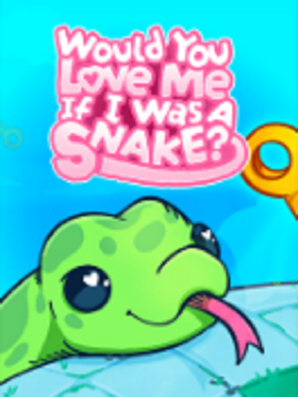 Would You Love Me If I Was a Snake? cover