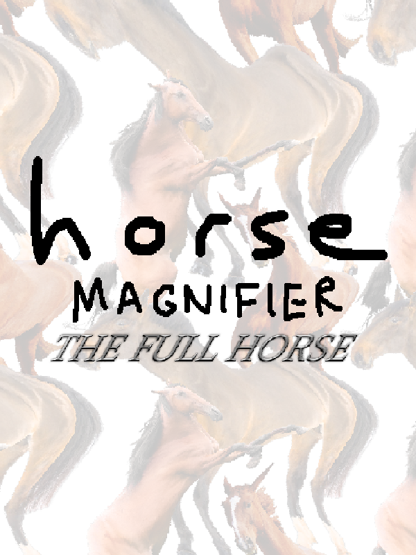Horse Magnifier: The Full Horse cover