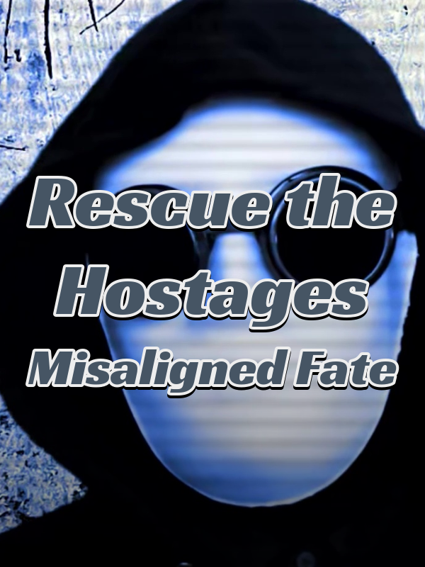 Rescue the Hostages: Misaligned Fate cover