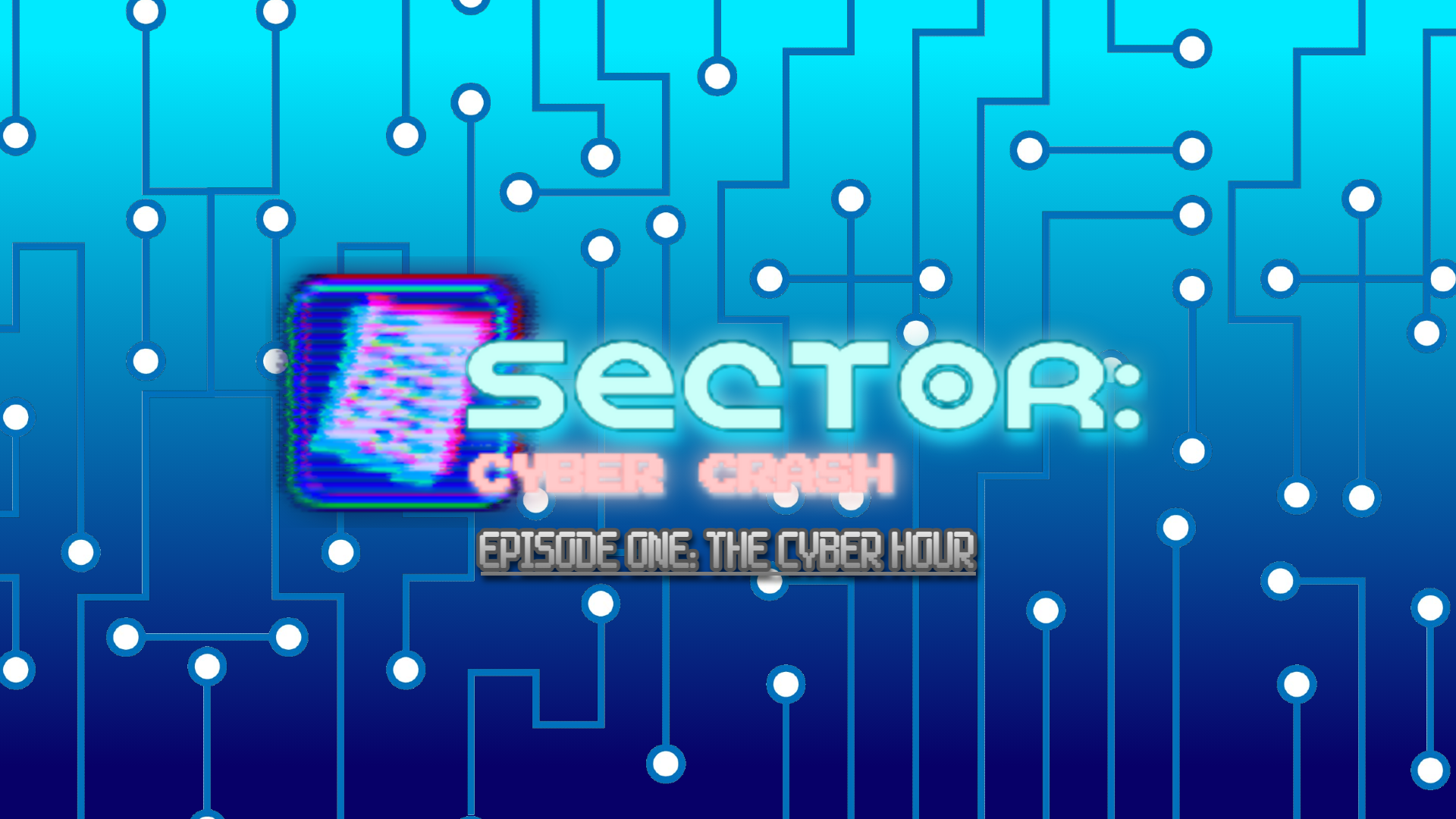 Sector: Cyber Crash Episode One: The Cyber Hour cover