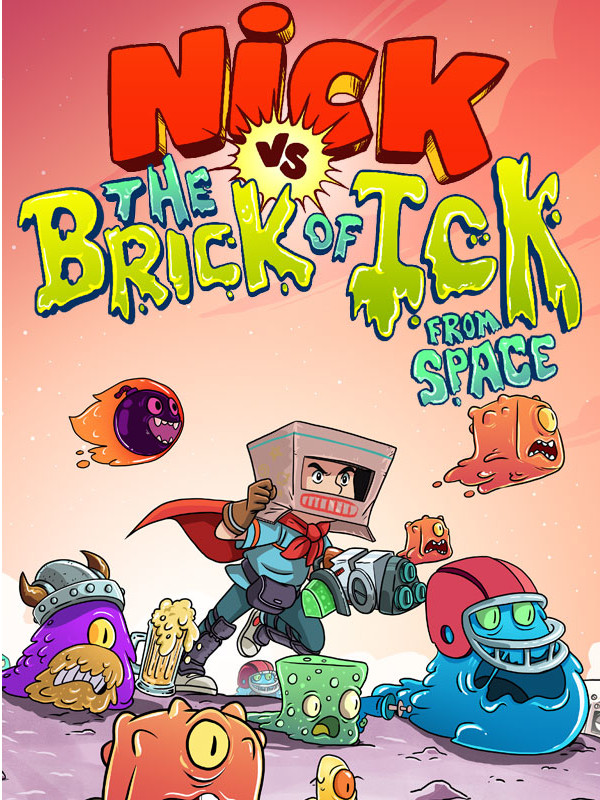 Nick vs. the Brick of Ick from space cover