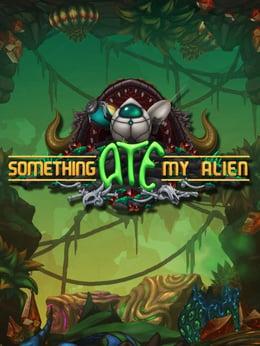 Something Ate My Alien cover