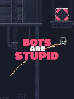 Bots Are Stupid cover