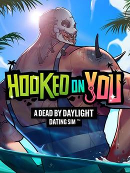 Hooked on You: A Dead by Daylight Dating Sim cover